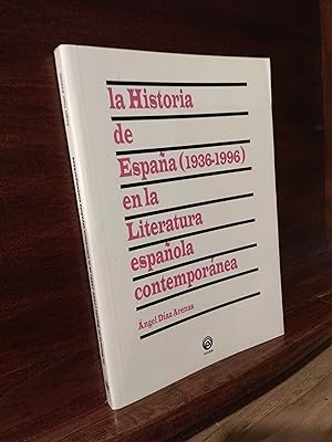 Imagen del vendedor de La historia de España (1936-1996) en la literatura española contemporanea a la venta por Libros Antuñano