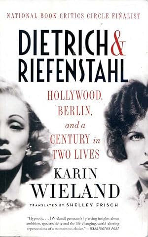 Dietrich & Riefenstahl: Hollywood, Berlin, and a Century in Two Lives