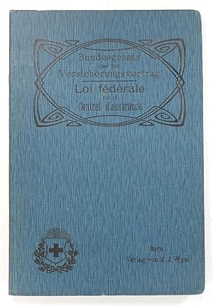 Bundesgesetz über den Versicherungsvertrag (vom 2. April 1908). Loi Federale sur le Contrat d'Ass...