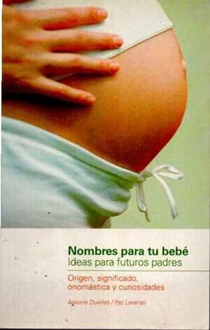 Imagen del vendedor de Nombres para tu beb. Ideas para futuros padres. a la venta por SOSTIENE PEREIRA