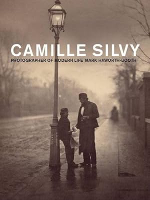 Camille Silvy:Photographer of Modern Life: photographer of modern life 1834-1910