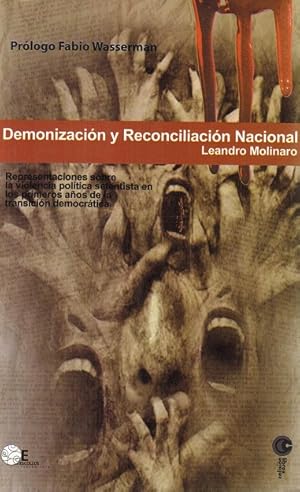 Imagen del vendedor de Demonizacin y reconciliacin nacional. Representaciones sobre la violencia poltica setentista en los primeros aos de la transicin democrtica. (Prlogo de Fabio Wasserman). a la venta por La Librera, Iberoamerikan. Buchhandlung