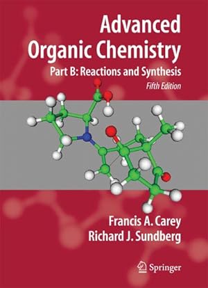Bild des Verkufers fr Advanced Organic Chemistry. Part B: Reactions and Synthesis : Part B: Reaction and Synthesis zum Verkauf von AHA-BUCH