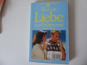Immagine del venditore per Wenn die Liebe zum Problem wird. "Liebe und Zrtlichkeit". TB venduto da Deichkieker Bcherkiste