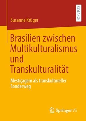 Bild des Verkufers fr Brasilien zwischen Multikulturalismus und Transkulturalitt : Mestiagem als transkultureller Sonderweg zum Verkauf von AHA-BUCH GmbH