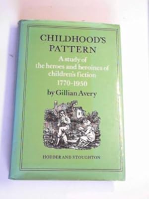 Seller image for Childhood's pattern: a study of the heroes and heroines of children's fictio 1770-1950 for sale by Cotswold Internet Books