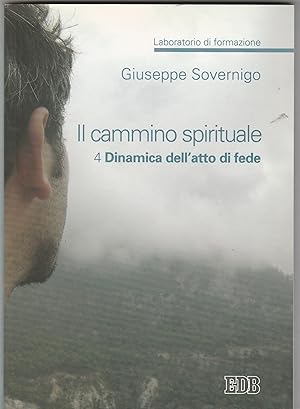 Seller image for Il cammino spirituale. Laboratorio di formazione. 4. Dinamica dell'atto di fede. for sale by Libreria Gull