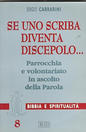 Seller image for Se uno scriba diventa discepolo Parrocchia e volontariato in ascolto della Parola. Collana Bibbia e spiritualit. for sale by Libreria Gull