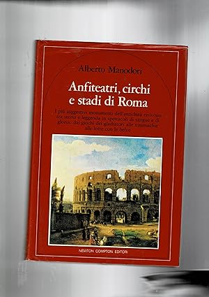 Imagen del vendedor de Anfiteatri, circhi e stadi di Roma. I pi suggestivi monumenti dell'antichit rivivono tra storia e leggenda a la venta por Libreria Gull