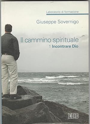 Seller image for Il cammino spirituale. Laboratorio di formazione. 1. Incontrare Dio. for sale by Libreria Gull