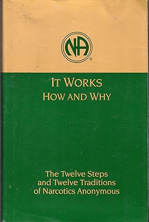Seller image for It Works, How and Why : The Twelve Steps and Twelve Traditions of Narcotics Anonymous for sale by Dorley House Books, Inc.