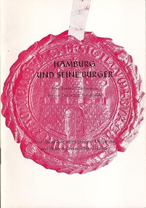 Hamburg und seine Bürger. Vom Freibrief Barbarossas bis zur Deutschen Bundesakte. Eine Ausstellun...