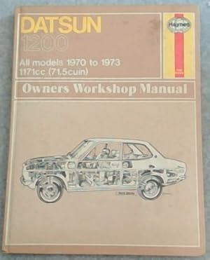Imagen del vendedor de Datsun 1200 Owners Workshop Manual: All Models 1970 Thru 1973. 1171cc (71.5cuin) (Haynes Owners Workshop Manuals) a la venta por Chapter 1