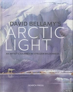 Seller image for David Bellamy's Arctic Light. An Artist's Journey in a Frozen Wilderness for sale by Klondyke