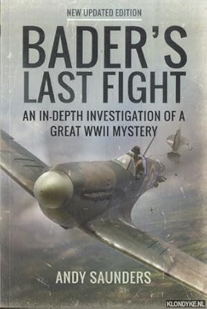 Seller image for Bader's Last Fight. An in-Depth Investigation of a Great WWII Mystery for sale by Klondyke