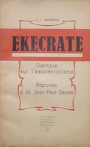 Ekécrate Dialogue sur l'existentialisme. Réponse à M. Jean-Paul Sartre