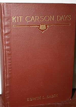 Seller image for Kit Carson Days 1809-1868 for sale by Old West Books  (ABAA)