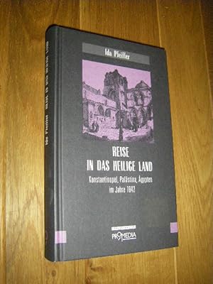 Reise in das Heilige Land. Konstantinopel, Palästina, Ägypten im Jahre 1842