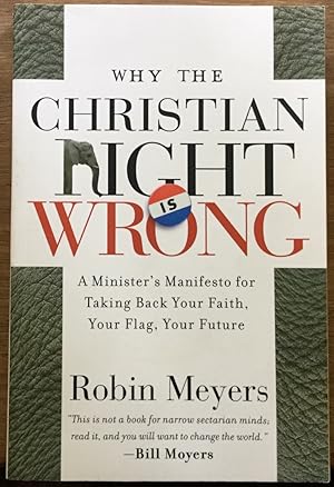 Why the Christian Right Is Wrong: A Minister's Manifesto for Taking Back Your Faith, Your Flag, Y...