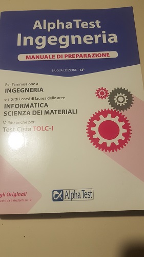 ALPHA TEST INGEGNERIA MANUALE DI PREPARAZIONE, PER L'AMMISSIONE A INGEGNERIA E A TUTTI I CORSI DI...