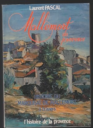 Histoire du marquisat de Mallemort à travers l'histoire de la provence