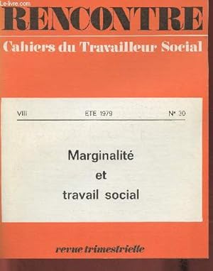 Bild des Verkufers fr Rencontre- Cahiers du travailleur social- VIII t 1979 n30- Marginalit et travail social- Sommaire: Jeunesses marginales par Jacques Selosse- Une marginalit reconnue par Genevive Rousseau- Marginalit du prisonnier par Jean Hoibian- L'Irlande oublie zum Verkauf von Le-Livre