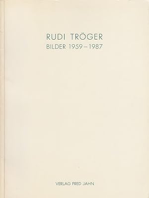 Seller image for Bilder 1959 - 1987 : Ausstellung 23. September - 6. November 1988, Villa Stuck Mnchen / Rudi Trger, Vorw. Gabriele Fahr-Becker Sterner for sale by Licus Media