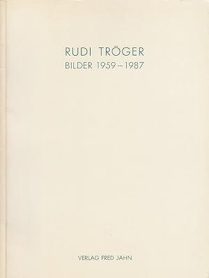 Image du vendeur pour Bilder 1959 - 1987 : Ausstellung 23. September - 6. November 1988, Villa Stuck Mnchen / Rudi Trger, Vorw. Gabriele Fahr-Becker Sterner mis en vente par Licus Media