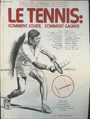 Bild des Verkufers fr Le tennis- Comment jouer, comment gagner (Collection Tennis de France) zum Verkauf von Le-Livre