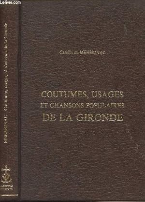 Seller image for Notice sur plusieurs coutumes, usages, prjugs, croyances, superstitions, mdailles, prires, remdes, dictons, proverbes, devinettes et chansons populaires du dpartement de la Gironde for sale by Le-Livre