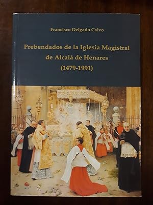 Prebendados de la Iglesia Magistral de Alcalá de Henares (1479- 1991)
