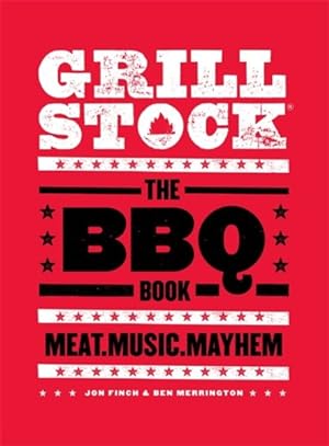 Imagen del vendedor de Grillstock : The BBQ Book: Meat, Music, Mayhem a la venta por GreatBookPricesUK
