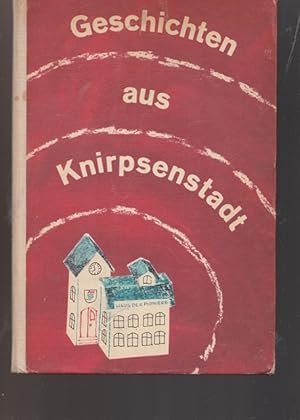 Seller image for Geschichten aus KNIRPENSTADT. Hrsg. in ZUsammenarbeit mit der Redaktion Kinderradio. Lieder: Matthias Wenzlaff, Ordnungsballade: Brigitte Deckwerth. for sale by Ant. Abrechnungs- und Forstservice ISHGW