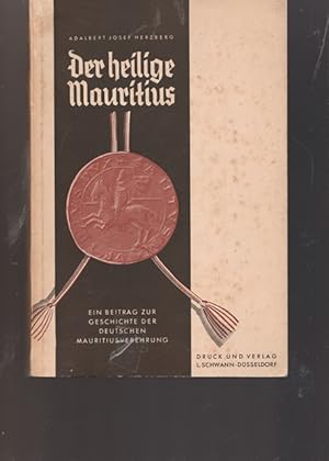 Imagen del vendedor de Der heilige Mauritius. Ein Beitrag zur Geschichte der Deutschen Mauritiusverehrung. a la venta por Ant. Abrechnungs- und Forstservice ISHGW