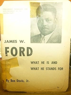 Seller image for Communist candidate for vice-president of the United States, James W. Ford, what he is and what he stands for by Davis Jr., Ben for sale by Robinson Street Books, IOBA