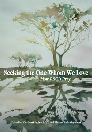 Imagen del vendedor de Seeking the One Whom We Love: How RSCJs Pray by Hughes RSCJ, Kathleen, Meyerhoff, Therese Fink [Paperback ] a la venta por booksXpress