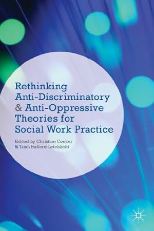 Seller image for Rethinking Anti-Discriminatory and Anti-Oppressive Theories for Social Work Practice by Cocker, Christine, Hafford-Letchfield, Trish [Paperback ] for sale by booksXpress