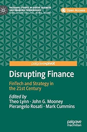 Imagen del vendedor de Disrupting Finance: FinTech and Strategy in the 21st Century (Palgrave Studies in Digital Business & Enabling Technologies) [Hardcover ] a la venta por booksXpress