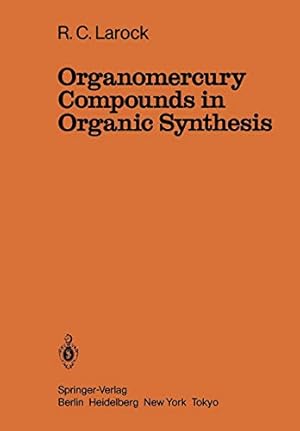 Seller image for Organomercury Compounds in Organic Synthesis (Reactivity and Structure: Concepts in Organic Chemistry) [Soft Cover ] for sale by booksXpress