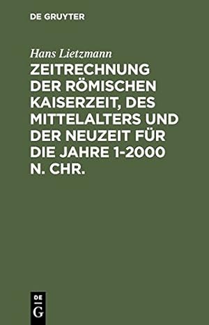 Bild des Verk�ufers f�r Zeitrechnung der römischen Kaiserzeit, des Mittelalters und der Neuzeit für die Jahre 1-2000 n. Chr. (German Edition) by Lietzmann, Hans [Hardcover ] zum Verkauf von booksXpress