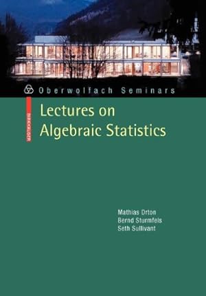 Immagine del venditore per Lectures on Algebraic Statistics (Oberwolfach Seminars) by Drton, Mathias, Sturmfels, Bernd, Sullivant, Seth [Paperback ] venduto da booksXpress