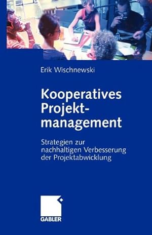 Seller image for Kooperatives Projektmanagement: Strategien zur nachhaltigen Verbesserung der Projektabwicklung (German Edition) by Wischnewski, Erik [Paperback ] for sale by booksXpress