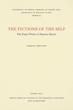 Immagine del venditore per The Fictions of the Self: The Early Works of Maurice Barrès (North Carolina Studies in the Romance Languages and Literatures) by Shenton, Gordon [Paperback ] venduto da booksXpress