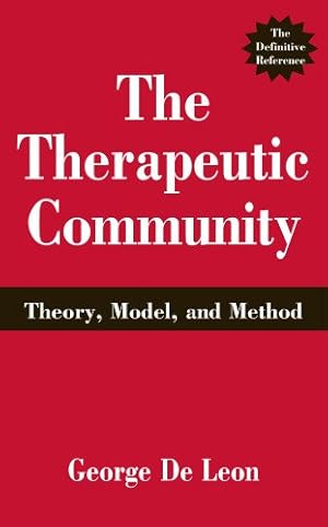 Immagine del venditore per The Therapeutic Community: Theory, Model, and Method by De Leon PhD, George [Hardcover ] venduto da booksXpress