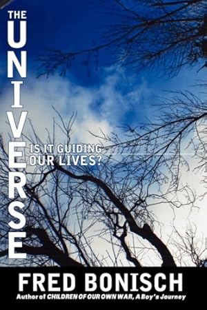 Imagen del vendedor de The Universe, is it Guiding Our Lives? by Bonisch, Fred [Paperback ] a la venta por booksXpress
