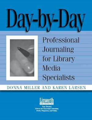 Imagen del vendedor de Day-by-Day: Professional Journaling for Library Media Specialists (Managing the 21st Century Library Media Center) by Donna P. Miller, Karen Larsen [Paperback ] a la venta por booksXpress