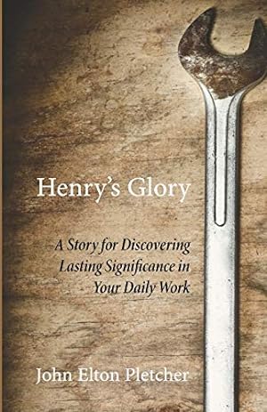 Seller image for Henry's Glory: A Story for Discovering Lasting Significance in Your Daily Work [Soft Cover ] for sale by booksXpress