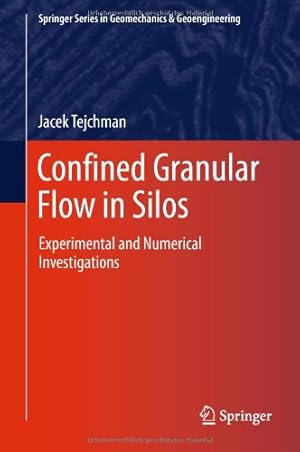 Seller image for Confined Granular Flow in Silos: Experimental and Numerical Investigations (Springer Series in Geomechanics and Geoengineering) by Tejchman, Jacek [Hardcover ] for sale by booksXpress