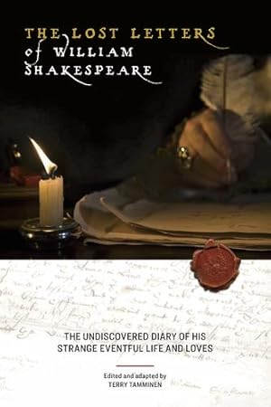 Bild des Verkufers fr The Lost Letters of William Shakespeare: The Undiscovered Diary of His Strange Eventful Life and Loves by Tamminen, Terry [Paperback ] zum Verkauf von booksXpress