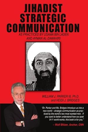 Seller image for Jihadist Strategic Communication: As practiced by Usama bin Laden and Ayman al-Zawahiri by Parker, William [Paperback ] for sale by booksXpress